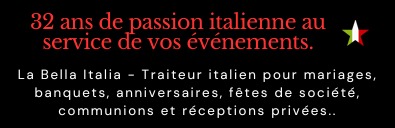 Traiteur italien depuis 32 ANS - La Bella Italia